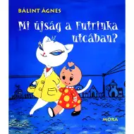Móra: Ágnes Bálint – Co nowego na ulicy Futrinki? książka z bajkami