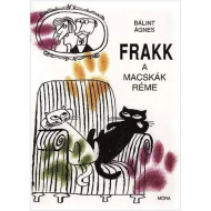Móra: Bálint Ágnes - Frakk, postrach kotów. Książka z bajkami