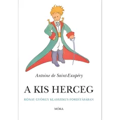 Móra: Antoine de Saint-Exupéry - Mały Książę w klasycznym tłumaczeniu György'ego Rónaya zdjęcie 1