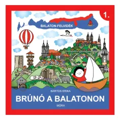 Móra: Bartos Erika - Brúnó nad Balatonem 1. Książka popularnonaukowa o regionie Balatonu