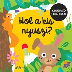 Móra: Gdzie jest mały króliczek? książka obrazkowa z wyciąganymi stronami