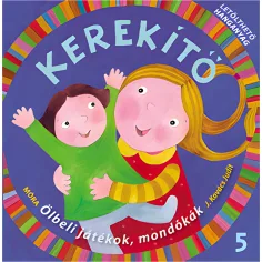Móra: J. Kovács Judit - Kerekítő 5. – Zabawki na kolanach, wierszyki z materiałem dźwiękowym do pobrania